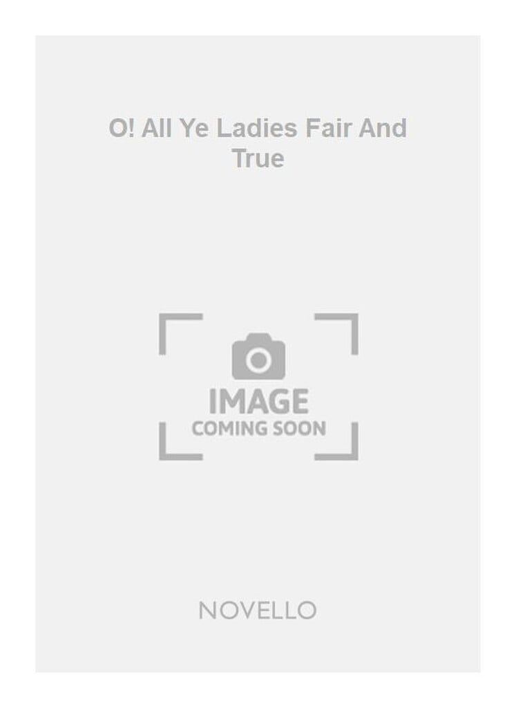 O! All Ye Ladies Fair And True Atbb/Pf